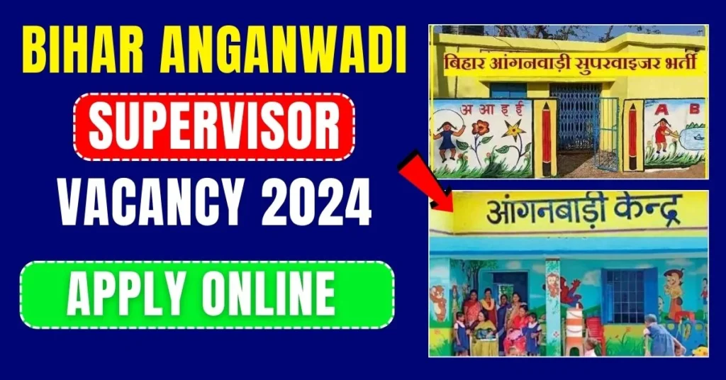 Bihar ICDS Supervisor Recruitment 2024 : बिहार आंगनवाड़ी सुपरवाइजर भर्ती 2024 के लिए आवेदन हुआ शुरू, ऐसे करें आवेदन, Bihar ICDS Anganwadi 2024